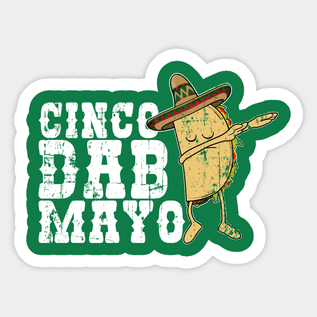 Cinco Dab Mayo - Dabbing Taco-Funny Mexico Kids Gift Sticker by CheesyB